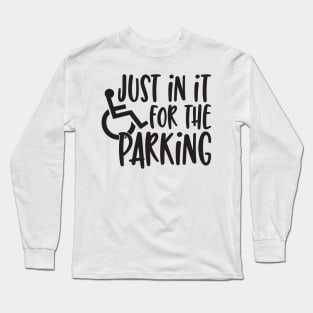 Just in it for the parking Long Sleeve T-Shirt